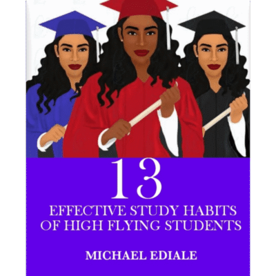 13 EFFECTIVE STUDY HABITS OF HIGH FLYING STUDENTS