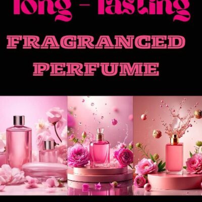 How to make a long-lasting fragranced perfume