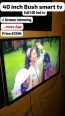 40 inch Bush Smart led tv