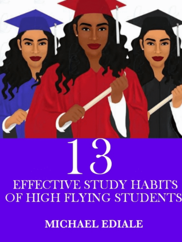 13 EFFECTIVE STUDY HABITS OF HIGH FLYING STUDENTS