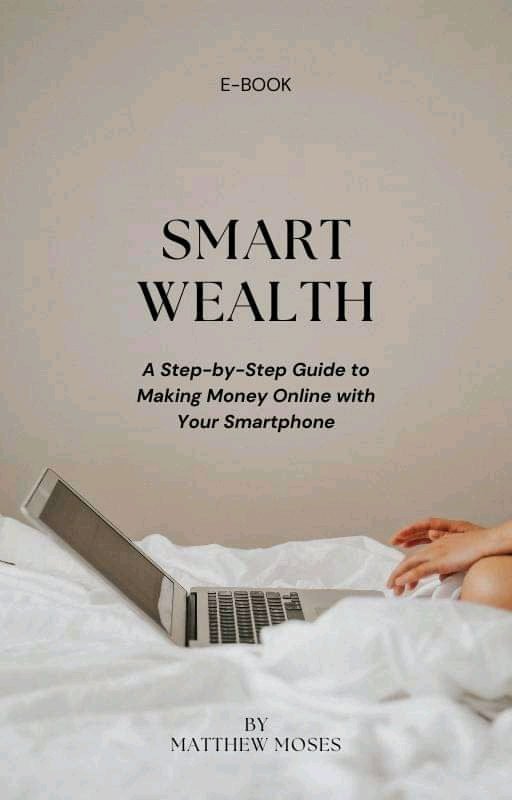 Smart wealth step by step guide on how to make money online with your smart phone and internet connection